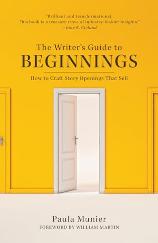 The Writer's Guide to Beginnings: How to Craft Story Openings That Sell