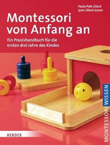 Montessori von Anfang an: Ein Praxishandbuch für die ersten drei Jahre des Kindes von Herder Verlag GmbH