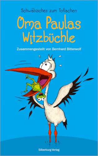 Oma Paulas Witzbüchle: Schwäbisches zum Totlachen von Silberburg