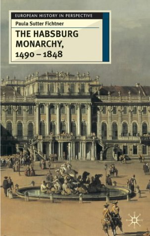 The Habsburg Monarchy, 1490-1848: Attributes of Empire (European History in Perspective) von Palgrave