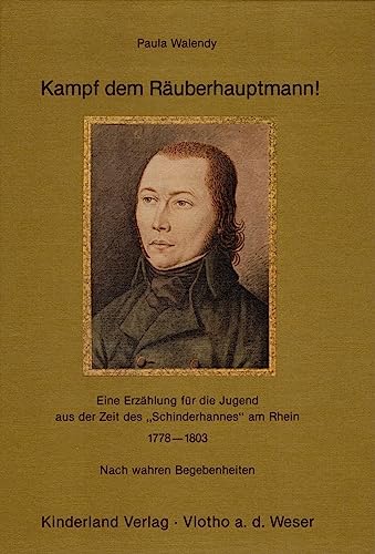 Kampf dem Räuberhauptmann!. Eine Erzählung für die Jugend aus der Zeit des "Schinderhannes" am Rhein 1778-1803
