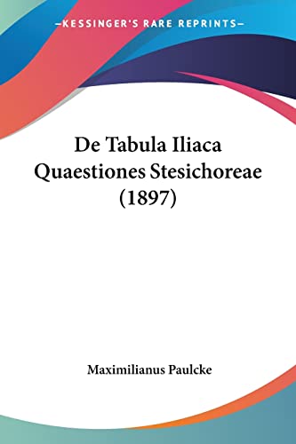 De Tabula Iliaca Quaestiones Stesichoreae (1897)