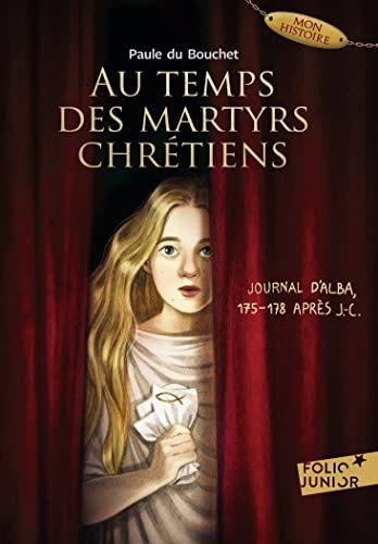 Au temps des martyrs chrétiens: Journal d'Alba, 175-178 après J-C. von GALLIMARD JEUNE