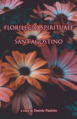 Florilegio spirituale: da Sant’Agostino (Miriam, Band 6)