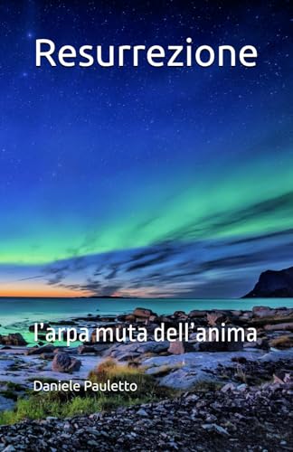 Resurrezione: l’arpa muta dell’anima von Independently published