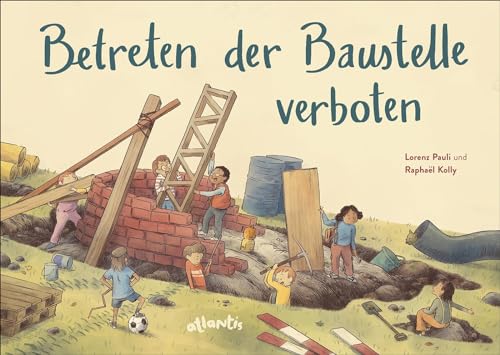 Betreten der Baustelle verboten von Atlantis Kinderbuch