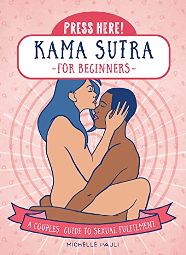 Press Here! Kama Sutra for Beginners: A Couples Guide to Sexual Fulfilment Press Here! Kama Sutra for Beginners: A Couples Guide to Sexual Fulfilment von Fair Winds Press
