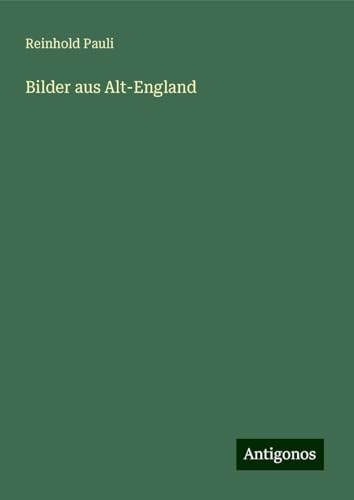 Bilder aus Alt-England von Antigonos Verlag