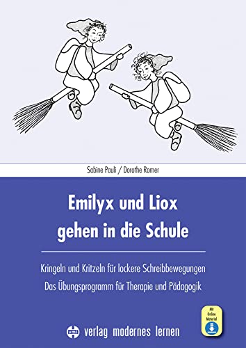 Emilyx und Liox gehen in die Schule: Kringeln und Kritzeln für lockere Schreibbewegungen - Das Übungsprogramm für Therapie und Pädagogik