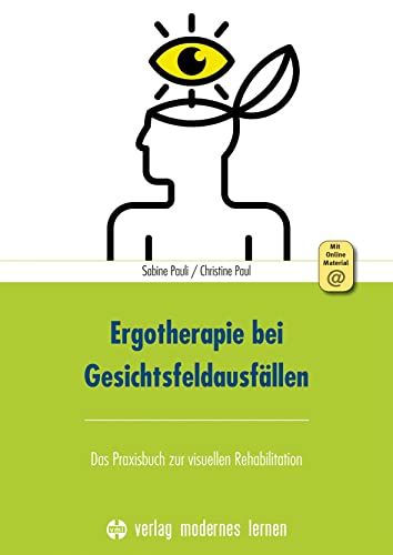 Ergotherapie bei Gesichtsfeldausfällen: Das Praxisbuch zur visuellen Rehabilitation von Modernes Lernen Borgmann