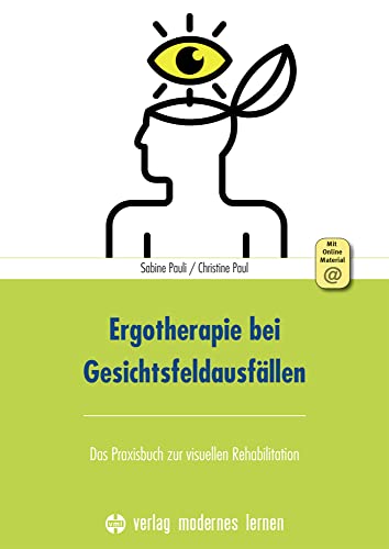 Ergotherapie bei Gesichtsfeldausfällen: Das Praxisbuch zur visuellen Rehabilitation von Modernes Lernen Borgmann