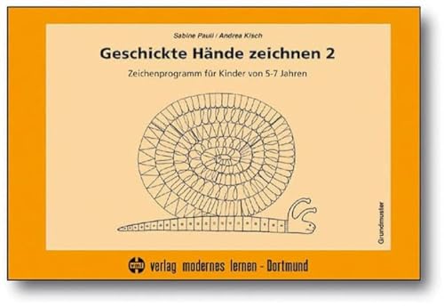 Geschickte Hände zeichnen 2: Zeichenprogramm für Kinder von 5-7 Jahren - Grundmuster (Praxis Ergotherapie)