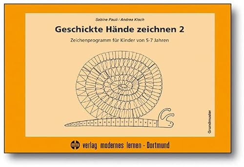 Geschickte Hände zeichnen 2: Zeichenprogramm für Kinder von 5-7 Jahren - Grundmuster (Praxis Ergotherapie)