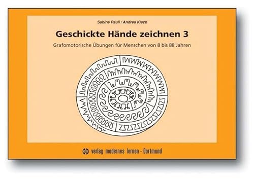 Geschickte Hände zeichnen 3: Grafomotorische Übungen für Menschen von 8 bis 88 Jahren