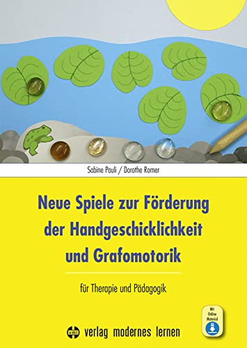 Neue Spiele zur Förderung der Handgeschicklichkeit und Grafomotorik: für Therapie und Pädagogik von Modernes Lernen Borgmann