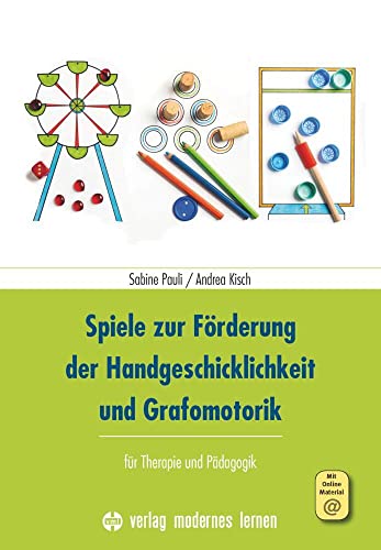 Spiele zur Förderung der Handgeschicklichkeit und Grafomotorik: für Therapie und Pädagogik von Modernes Lernen Borgmann