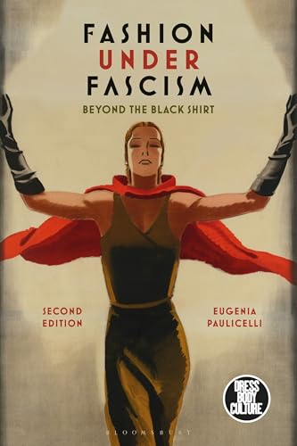 Fashion under Fascism: Beyond the Black Shirt (Dress, Body, Culture) von Bloomsbury Visual Arts