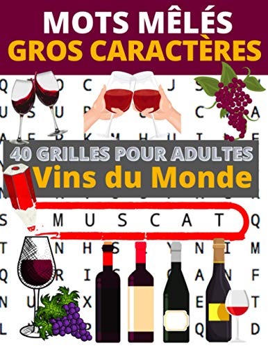 Mots mêlés gros caractères: 40 grilles sur le thème des vins du monde | 1 région par page | Gros caractères pour faciliter la lecture von Independently published