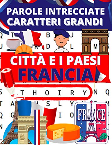 Parole intrecciate Caratteri Grandi: 80 puzzle per adulti sulle città e i paesi della francia | Parole crociate francese adulti von Independently published