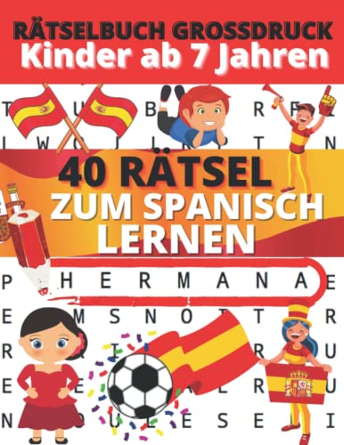 Rätselbuch Großdruck Kinder ab 7 Jahren 40 Rätsel zum Spanisch lernen: Spanische Wortsuche für Erwachsene + Lösungen | ein Thema pro Seite | Leichtes ... für Erwachsene und für Kinder ab 7 Jahren von Independently published