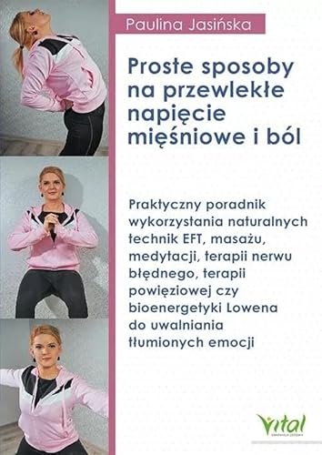 Proste sposoby na przewlekłe napięcie mięśniowe i ból von Vital