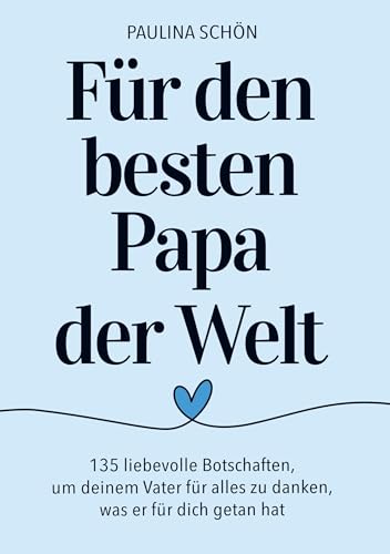 Für den Besten Papa der Welt: 135 liebevolle Botschaften, um deinem Vater für alles zu danken, was er für dich getan hat: Das ideale Geschenkbuch zum ... Weihnachten und alle besonderen Tage von Bookmundo