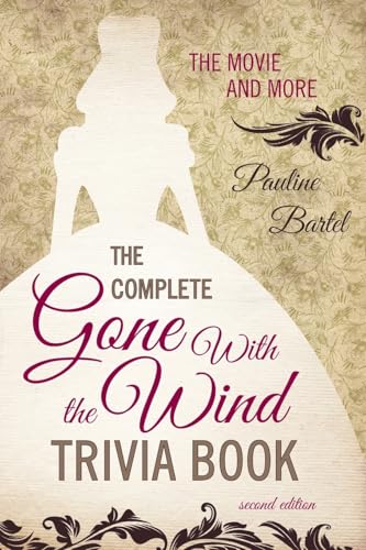 The Complete Gone With the Wind Trivia Book: The Movie and More von Taylor Trade Publishing