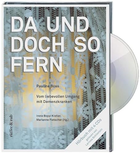 Da und doch so fern: Vom liebevollen Umgang mit Demenzkranken Da und doch so fern: Vom liebevollen Umgang mit Demenzkranken