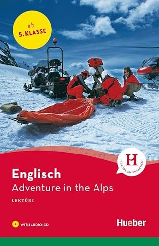 Adventure in the Alps: Englisch / Lektüre mit Audio-CD (Hueber Lektüren) von Hueber Verlag GmbH