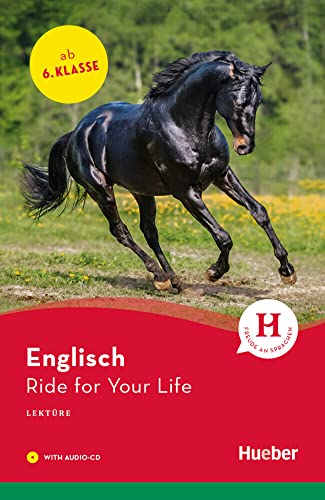 Ride for Your Life: Englisch / Lektüre mit Audio-CD (Hueber Lektüren) von Hueber