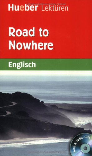 Road to Nowhere: Lektüre mit 2 Audio-CDs (Hueber Lektüren) von Hueber