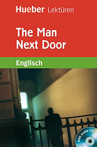 The Man Next Door: Englisch / Lektüre mit Audio-CD (Hueber Lektüren) von Hueber Verlag