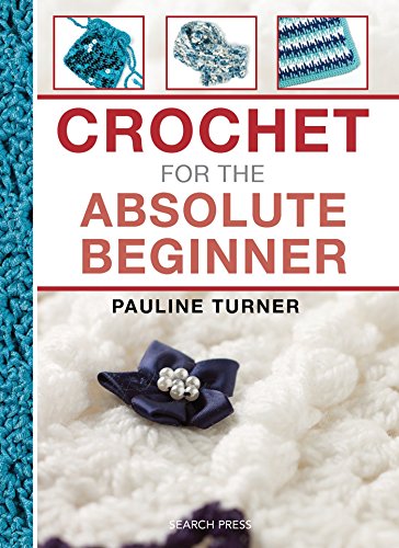 Crochet for the Absolute Beginner (The Absolute Beginner series)