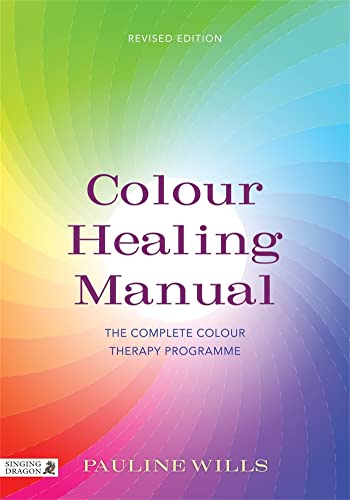 Color Healing Manual: The Complete Colour Therapy Programme Revised Edition