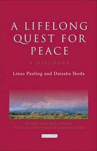 A Lifelong Quest for Peace: A Dialogue (Echoes and Reflections: The Selected Works of Daisaku Ikeda)
