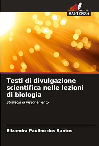 Testi di divulgazione scientifica nelle lezioni di biologia: Strategia di insegnamento von Edizioni Sapienza