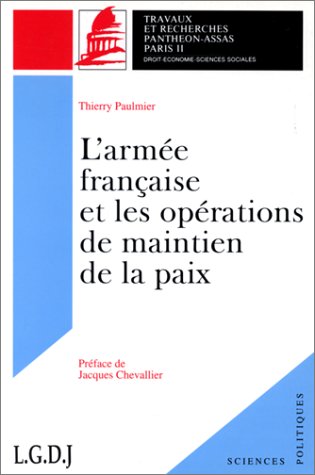 L'ARMÉE FRANÇAISE ET LES OPÉRATIONS DE MAINTIEN DE LA PAIX. (COLL. SCIENCES POLI