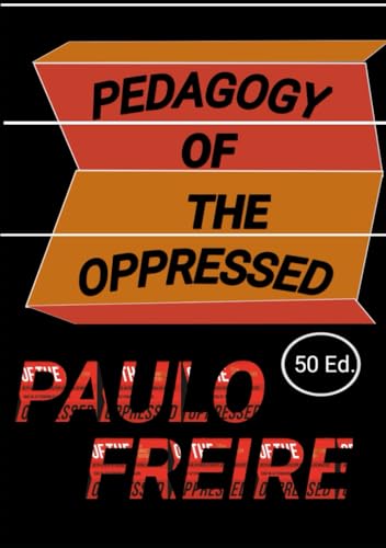 FREIRE PAULO Pedagogy of the Oppressed 50th Ed. von Independently published