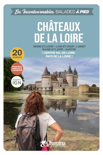 Loire - Châteaux de la Loire à pied 20 rando (Incontournables à pied) von Chamina edition