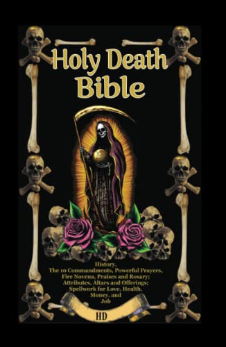 The Holy Death Bible with Altars, Rituals and Prayers