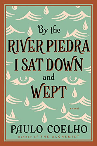 By the River Piedra I Sat Down and Wept: A Novel of Forgiveness By the River Piedra I Sat Down and Wept: A Novel of Forgiveness