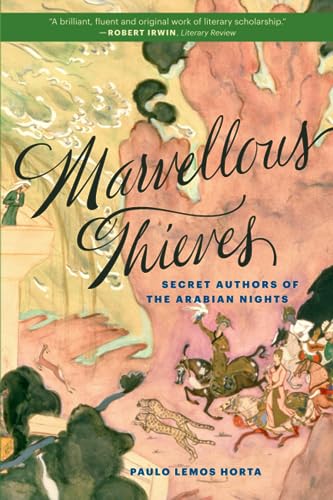 Marvellous Thieves: Secret Authors of the Arabian Nights von Harvard University Press