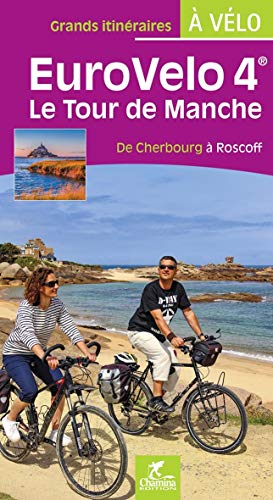 Manche - tour de Manche Cherbourg à Roscoff Euro Velo4: Le tour de Manche de Cherbourg à Roscoff (Grands itinéraires à vélo)