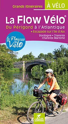 Flow vélo du Périgord à l'Atlantique-Escapade sur Ile d'Aix (Grands itinéraires à vélo)