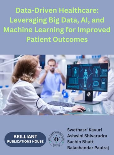 DATA-DRIVEN HEALTHCARE: LEVERAGING BIG DATA, AI, AND MACHINE LEARNING FOR IMPROVED PATIENT OUTCOMES von imprint