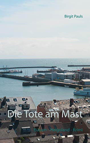 Die Tote am Mast: Büsum - Helgoland - Krimi (A - Z Krimis, Band 3)