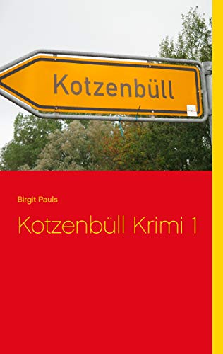 Kotzenbüll Krimi 1 Kotzenbüll Krimi 1 von Books on Demand