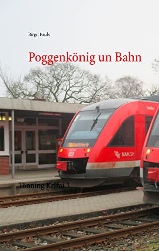 Poggenkönig un Bahn: Tönning Krimi 3 (Tönning Krimis) von Books on Demand