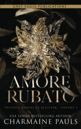 Amore rubato (Trilogia Rubare la bellezza, Band 3) von Grey Eagle Publications