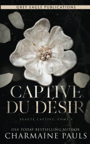 Captive du désir (Beauté captive, Band 1) von Grey Eagle Publications